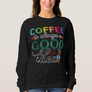 Sudadera El Café Es Siempre Una Buena Idea