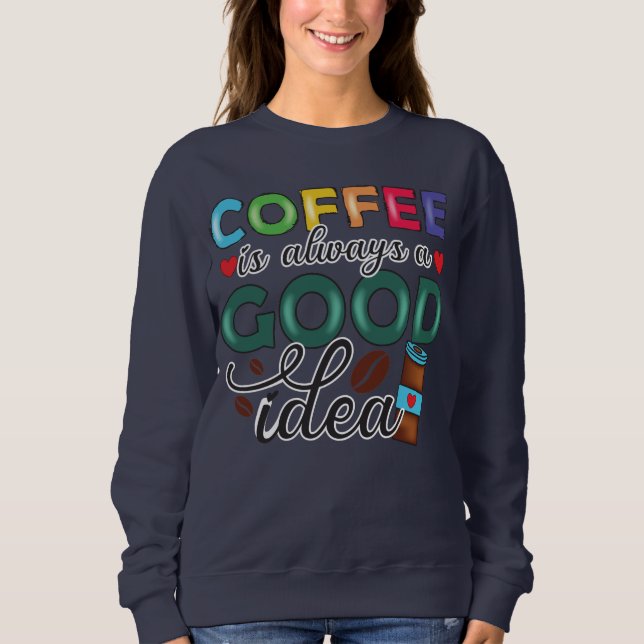 Sudadera El Café Es Siempre Una Buena Idea (Anverso)