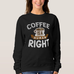 Sudadera El Café Es Un Derecho Humano Que Dice 1