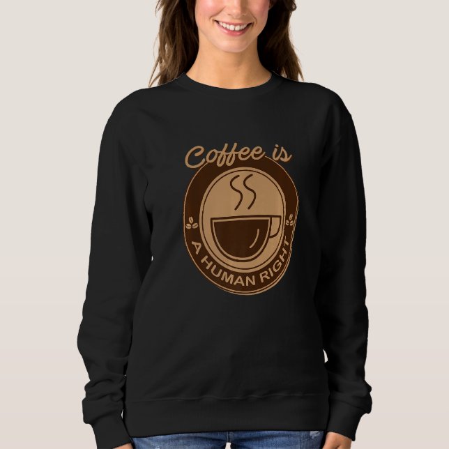 Sudadera El Café Es Un Diseño De Café Gracioso De Derechos  (Anverso)