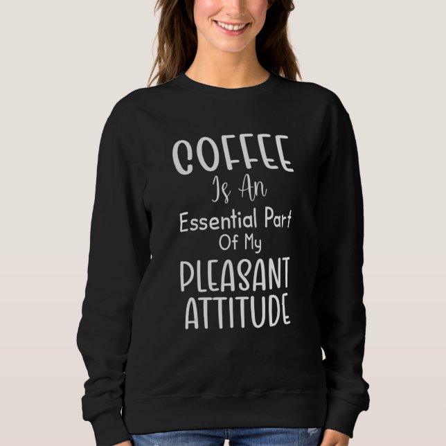 Sudadera El Café Es Una Parte Esencial De Mi Agradable Acti (Anverso)