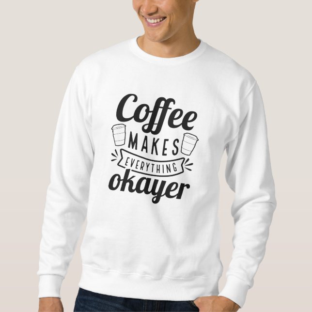 Sudadera El café hace que todo sea bueno (Anverso)