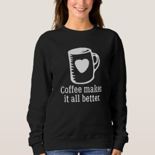 Sudadera El café lo hace todo mejor