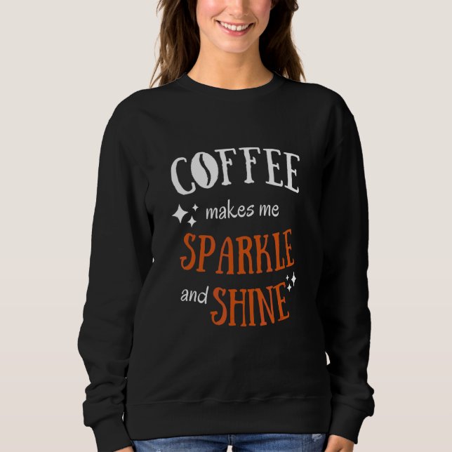 Sudadera El café me hace brillar y relucir  Gráfico sarcást (Anverso)