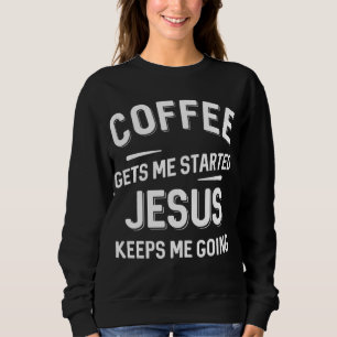 Sudadera El café me pone en marcha Jesús me mantiene en mar