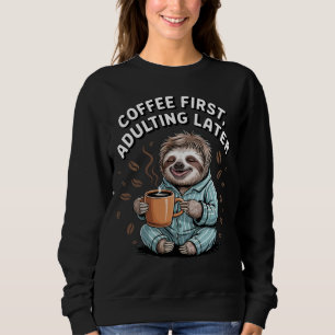 Sudadera El café primero, el adulto después - Lazy Sloth