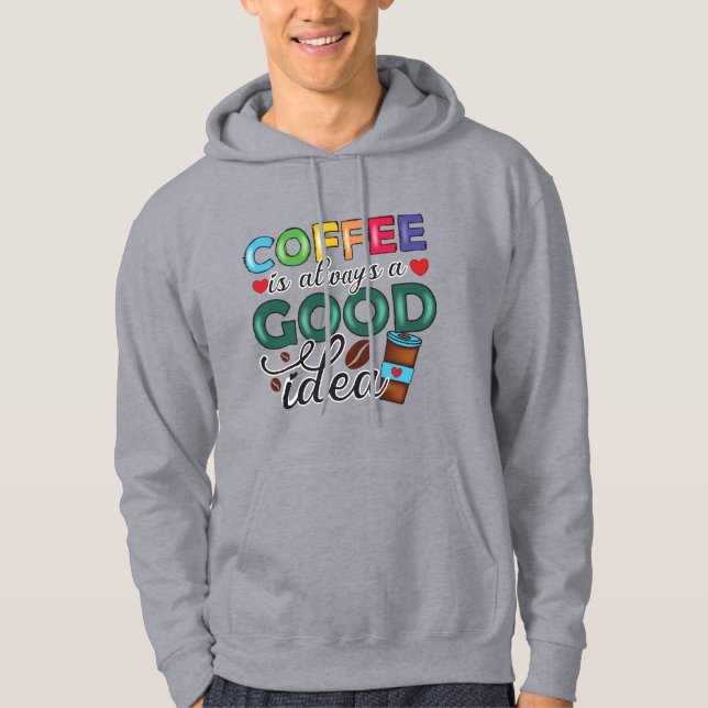 Sudadera El Café Siempre Es Una Buena Idea (Anverso)
