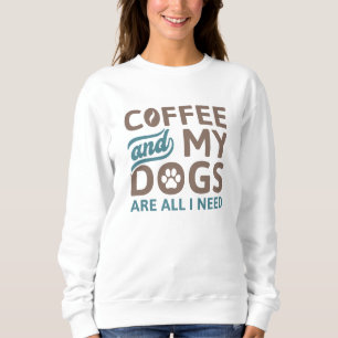Sudadera El Café Y Mis Perros Son Todo Lo Que Necesito
