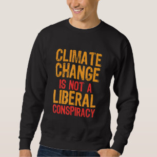 Sudadera El Cambio Climático No Es Una Conspiración Liberal