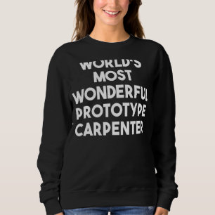 Sudadera El carpintero prototipo más maravilloso del mundo