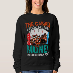 Sudadera El Casino Me Tomó Todo El Dinero Que Voy A Volver