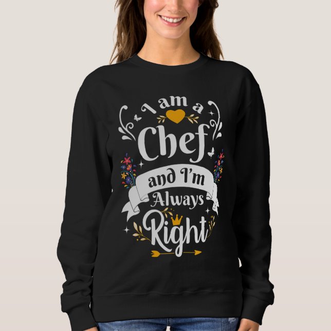 Sudadera El Chef Siempre Está En Lo Correcto Para Las Mujer (Anverso)