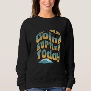 Sudadera El chico del surf en Guay va a hacer surf hoy
