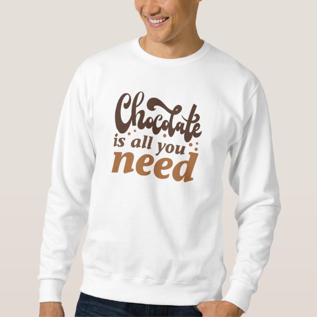Sudadera El chocolate es todo lo que necesitas (Anverso)