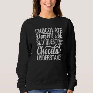 Sudadera El chocolate no hace preguntas tontas al chocolate