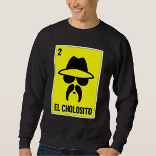 Sudadera El Cholosito Lotería Mexicana Chingon Chicano Chol