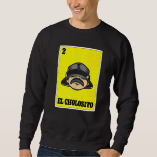 Sudadera El Cholosito Lotería Mexicana Chingon Chicano Chol