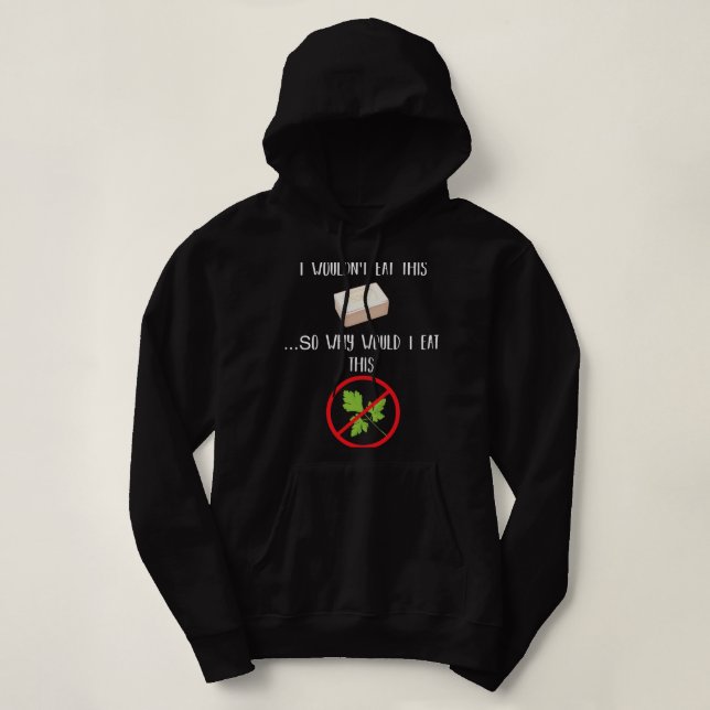 Sudadera El Cilantro Sabe Como El Jabón Sin Coriander (Diseño del anverso)