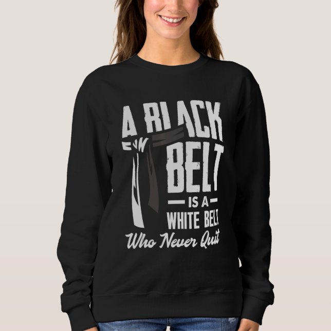 Sudadera El Cinturón Negro Es Un Cinturón Blanco Que Nunca  (Anverso)