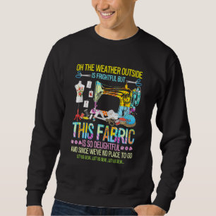 Sudadera El clima exterior es espantoso, pero esta tela es 