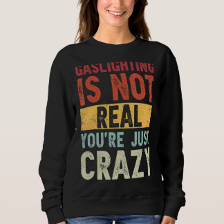 Sudadera El deslumbramiento no es real, solo estás loco dic