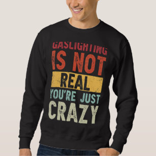 Sudadera El deslumbramiento no es real, solo estás loco dic