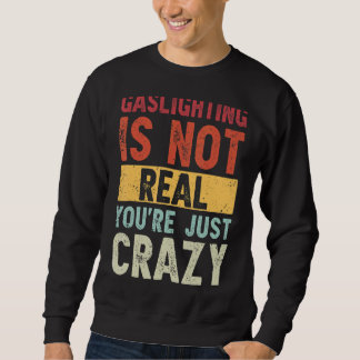 Sudadera El deslumbramiento no es real, solo estás loco dic