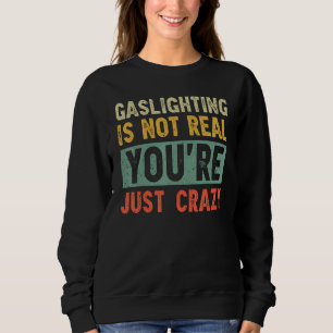 Sudadera El deslumbramiento no es real, solo estás loco dic