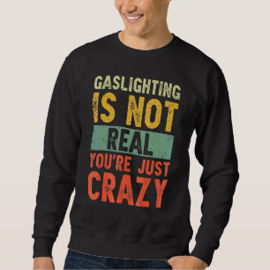 Sudadera El deslumbramiento no es real, solo estás loco dic