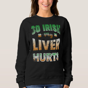 Sudadera El Día de San Patricio es gracioso, mi vida tan ir