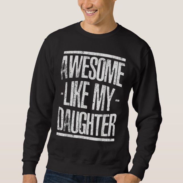 Sudadera El día del padre increíble como mi hija (Anverso)