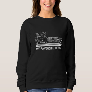Sudadera El Día Para Beber Mi Aparato De Hobby Favorito De
