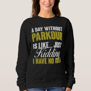 Sudadera El Día Sin Parkour Es Como La Formación En Curso G