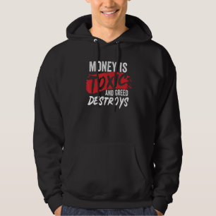 Sudadera El dinero es tóxico y la codicia destruye