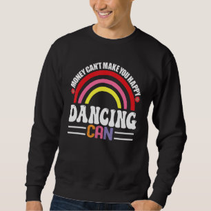 Sudadera El dinero no puede hacerte feliz bailando puede se