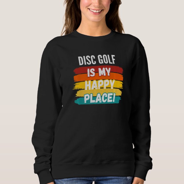 Sudadera El disco de golf de disco es mi lugar feliz (Anverso)