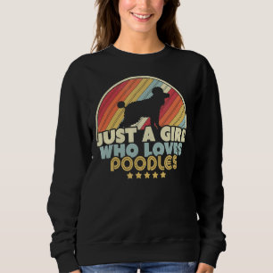Sudadera El Diseño De Poodle Retro Sólo Un Chica Que Ama Lo