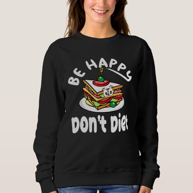 Sudadera El diseño de sándwich puede ser feliz, no dieta (Anverso)