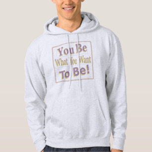 Sudadera El diseño dice "¡Eres lo que quieres ser!", ¡Compr