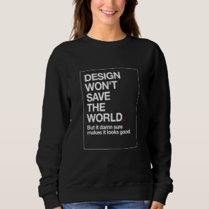 Sudadera El Diseño Va A Salvar El Mundo De La Camisas Tee G