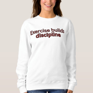 Sudadera El ejercicio construye disciplina - dicho de gimna