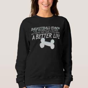 Sudadera El entrenador de baloncesto Dog Better Life