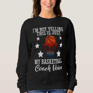 Sudadera El entrenador de baloncesto Voice I'm Not Yelling