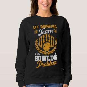 Sudadera El Equipo De Bebida Tiene Un Problema De Bolera Fu