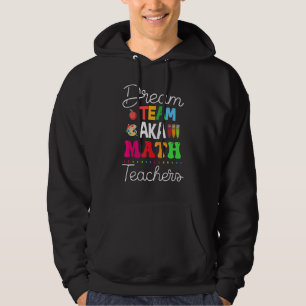 Sudadera El equipo Dream Aka Math Teachers De Vuelta A La I