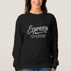 Sudadera El Espresso Puede No Solucionar Sus Problemas, Per