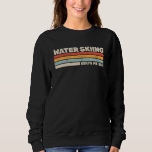 Sudadera El esquí acuático me mantiene cuerdo esquí acuátic