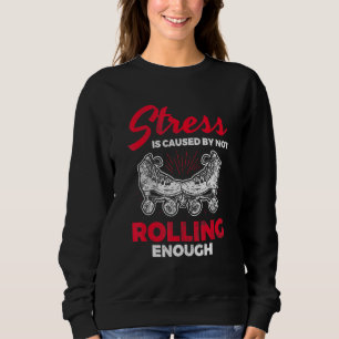 Sudadera El Estrés No Causó Suficiente Roller Derby Skating