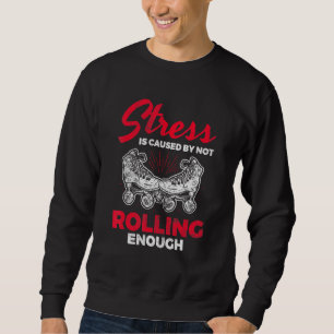 Sudadera El Estrés No Causó Suficiente Roller Derby Skating