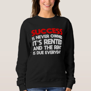 Sudadera el éxito nunca se posee se alquila motivación t